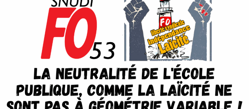La neutralité de l’École Publique, comme la laïcité ne sont pas à géométrie variable !